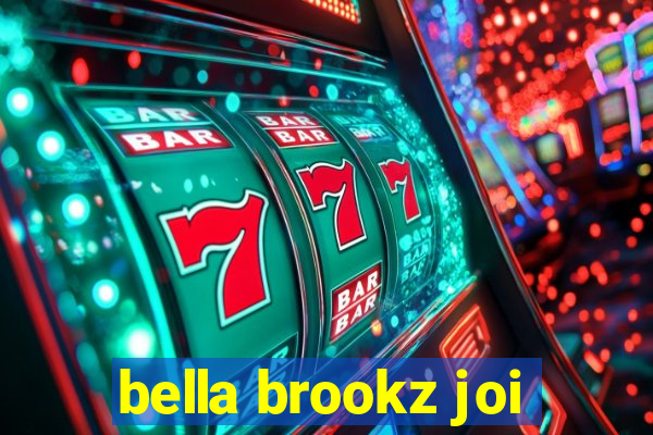 bella brookz joi